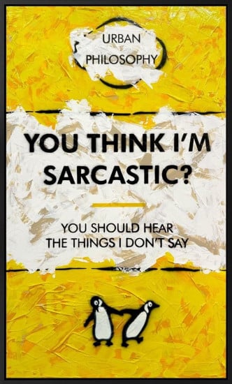 You Think I'm Sarcastic? - XL - Original - Framed You Think I'm Sarcastic? - XL - Original - Framed