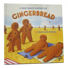 A Half-Baked History Of Gingerbread - Book