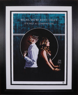 Relax We're Both Crazy - Artist Proof Black Framed