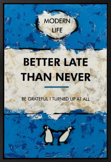 Be Grateful I Turned Up At All - Original - Framed Be Grateful I Turned Up At All - Original - Framed