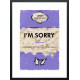 I'm Sorry... - Limited Edition - Black Framed