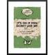 It's OK If You Don't Like Me... - Limited Edition - Black Framed