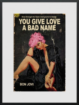 You Give Love A Bad Name - Limited Edition - Black Framed