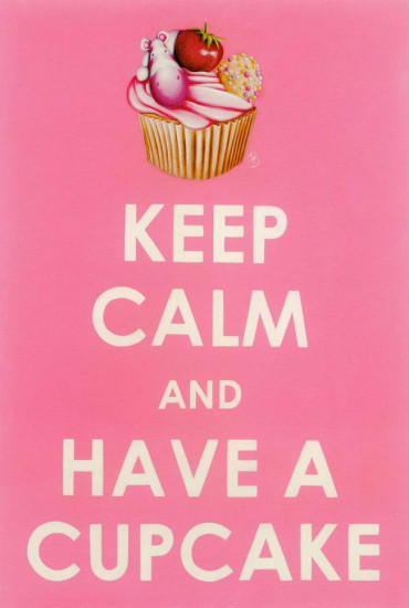 Keep Calm, Have A Cupcake